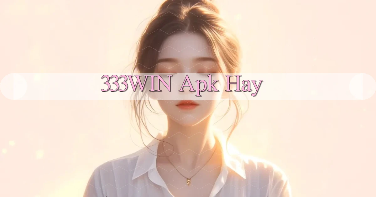 333win apk hay