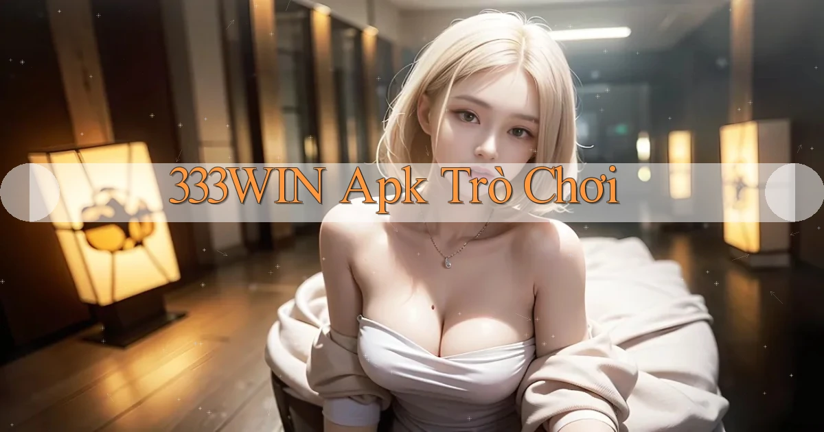 333win apk trò chơi