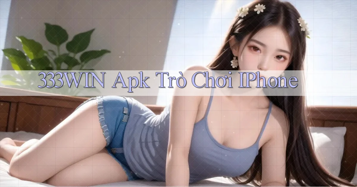 333win apk trò chơi iPhone