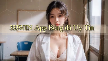 333win app bóng đá uy tín