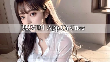 333win app ca cuoc