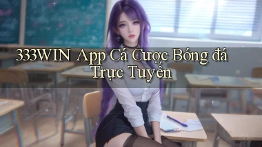 333win app cá cược bóng đá trực tuyến