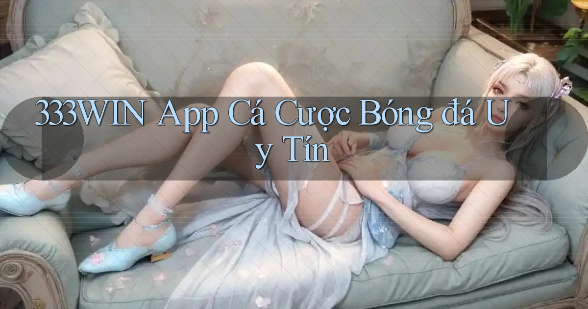 333win app cá cược bóng đá uy tín