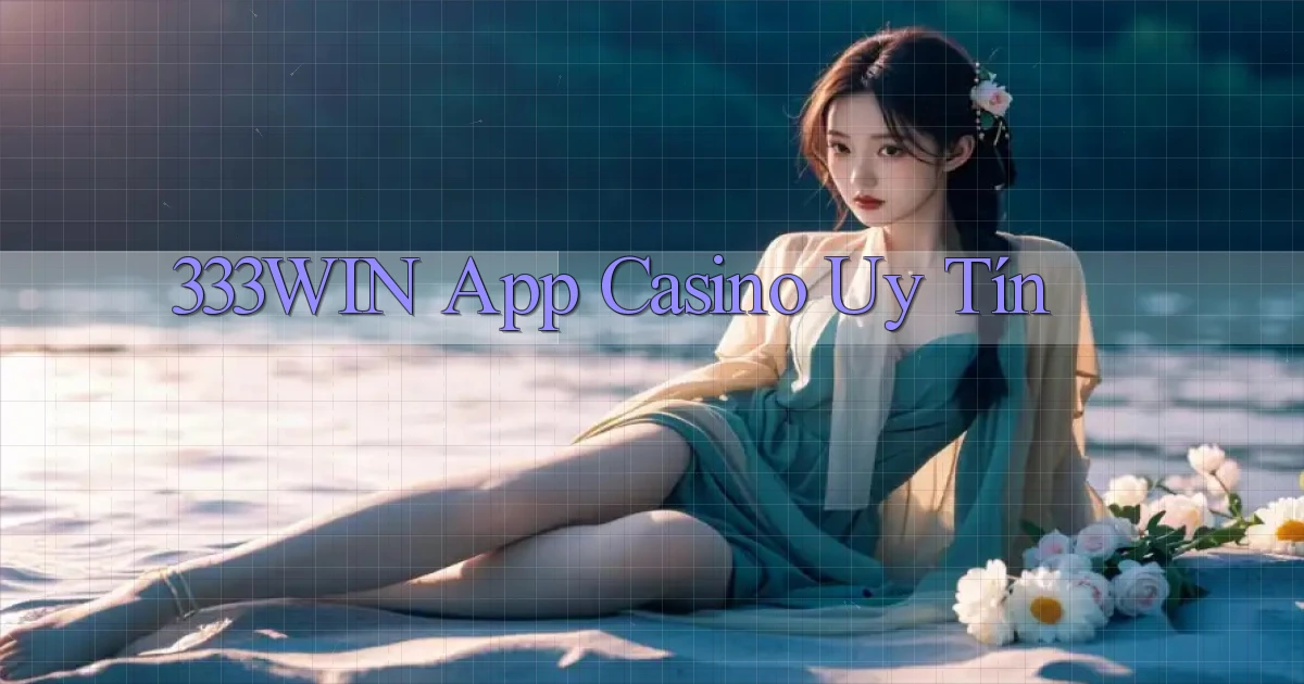 333win app casino uy tín
