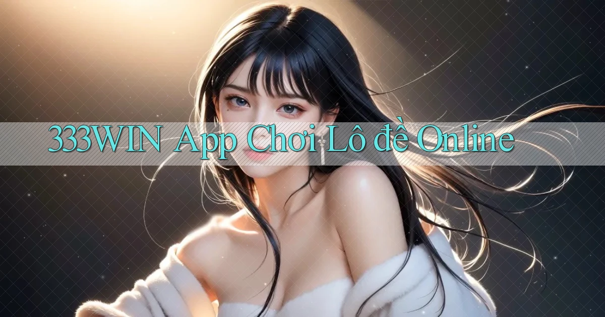 333win app chơi lô đề online