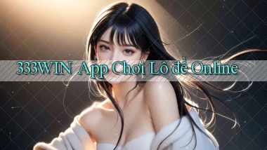 333win app chơi lô đề online