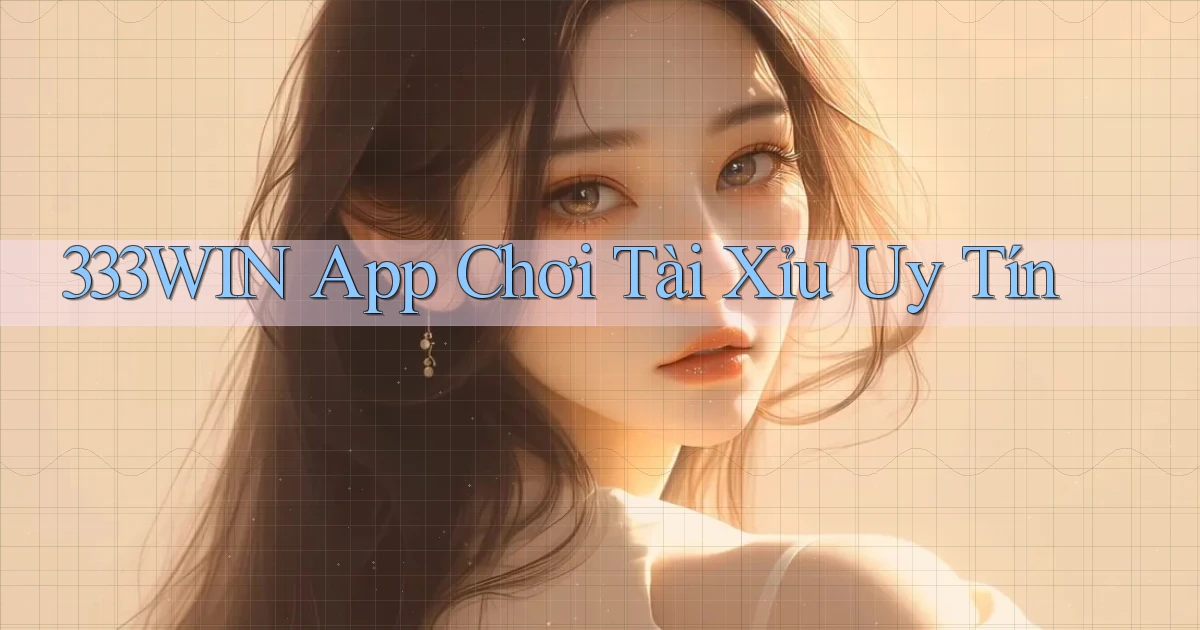 333win app chơi tài xỉu uy tín