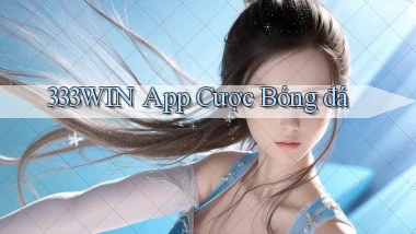 333win app cược bóng đá