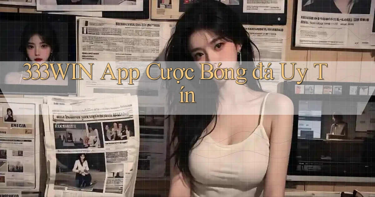 333win app cược bóng đá uy tín