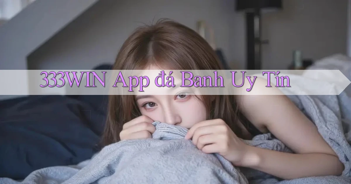 333win app đá banh uy tín
