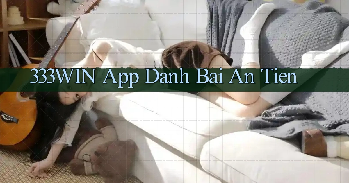 333win app đánh bài an tiền
