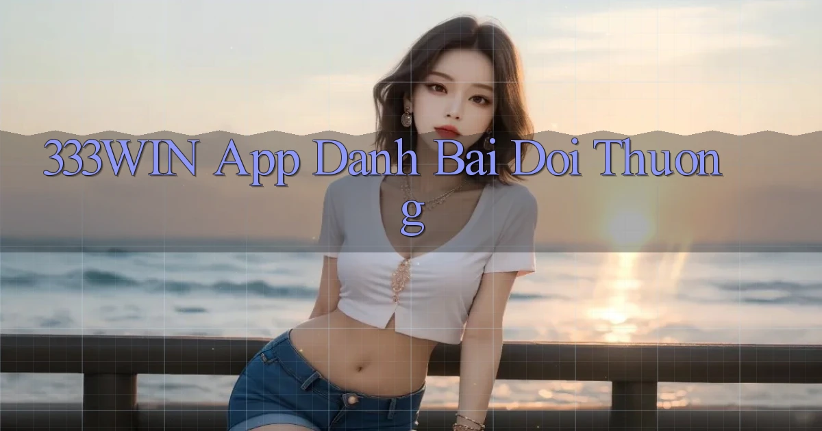333win app đánh bài đổi thưởng