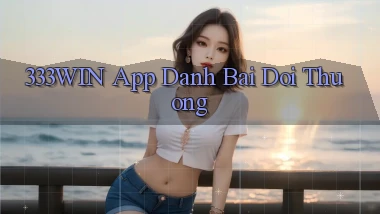 333win app đánh bài đổi thưởng