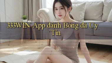 333win app đánh bóng đá uy tín