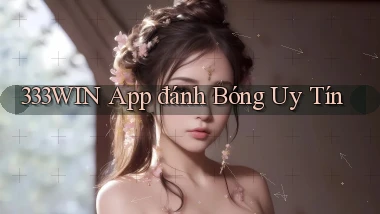 333win app đánh bóng uy tín