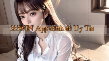 333win app đánh đề uy tín