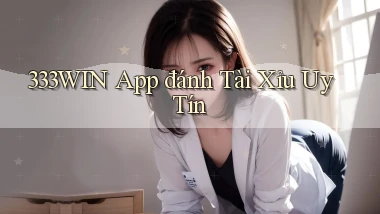 333win app đánh tài xỉu uy tín
