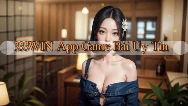 333win app game bài uy tín