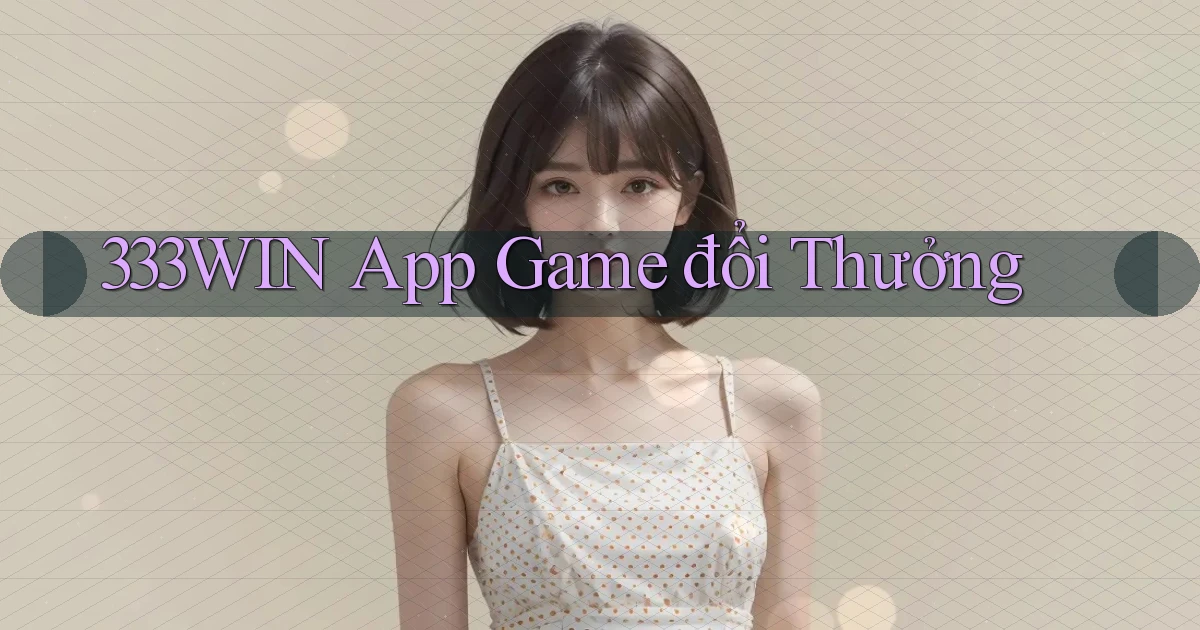 333win app game đổi thưởng