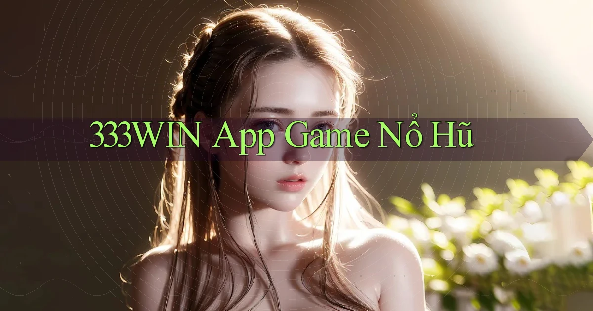 333win app game nổ hũ