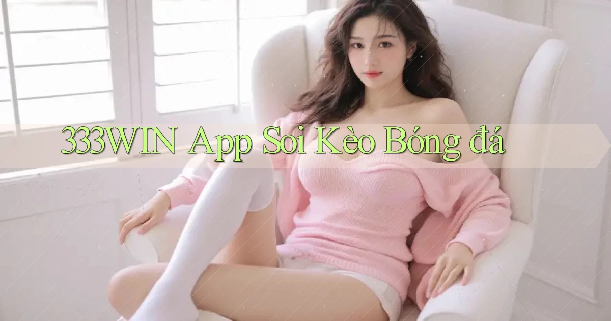 333win app soi kèo bóng đá
