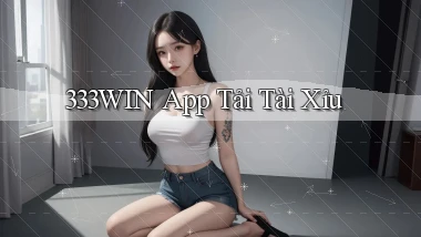 333win app tải tài xỉu