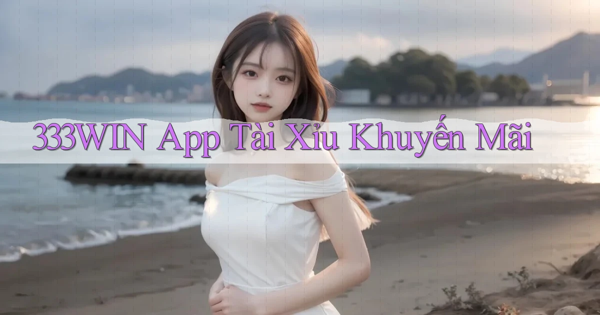 333win app tài xỉu khuyến mãi