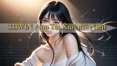 333win app tài xỉu mới nhất