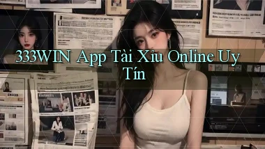 333win app tài xỉu online uy tín