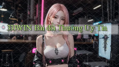333win bài đổi thưởng uy tín