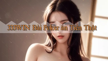 333win bài poker ăn tiền thật