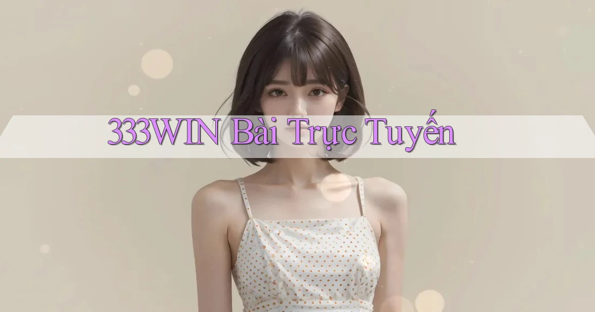 333win bài trực tuyến