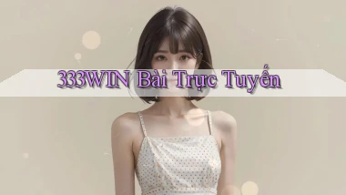 333win bài trực tuyến