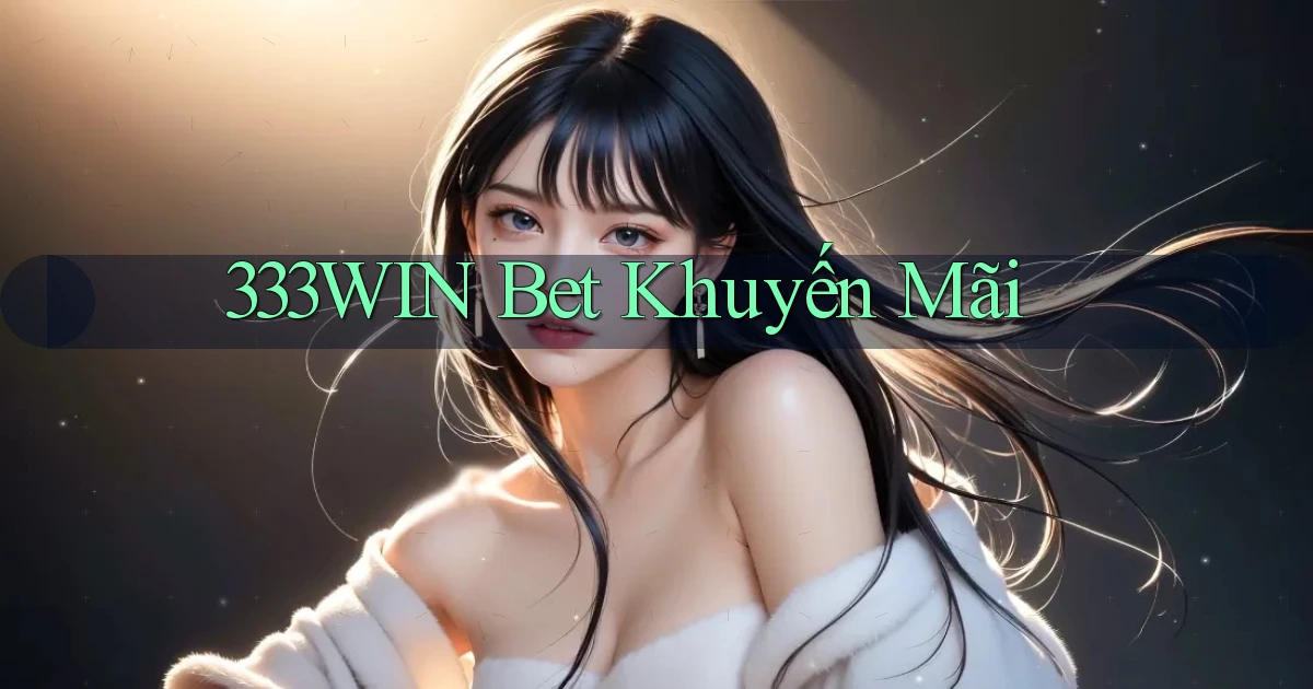 333win bet khuyến mãi