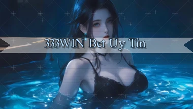 333win bet uy tín
