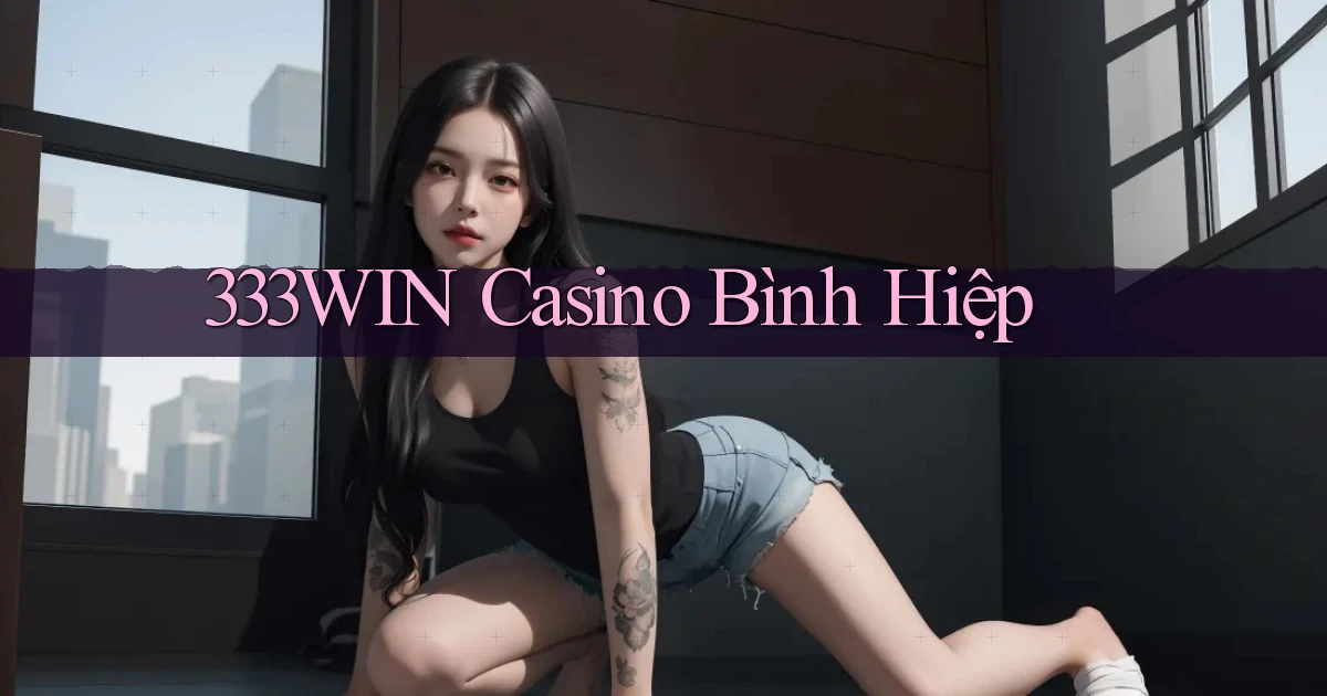 333win casino bình hiệp