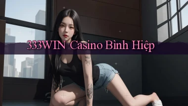 333win casino bình hiệp