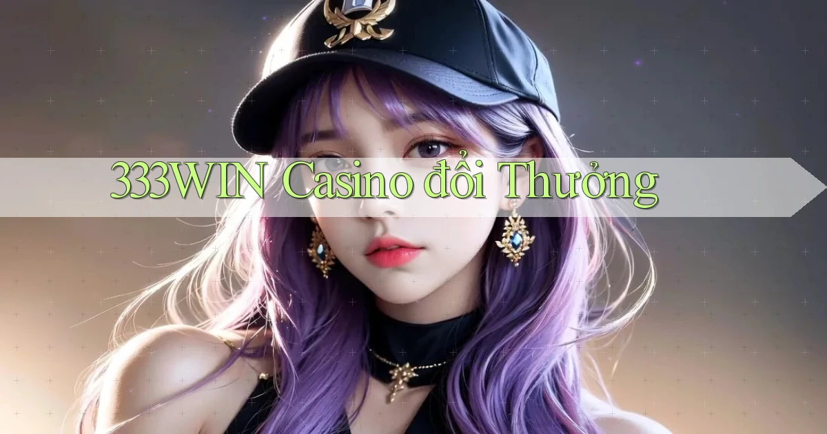 333win casino đổi thưởng