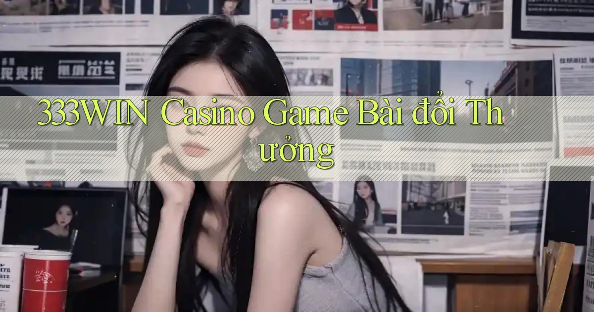 333win casino game bài đổi thưởng
