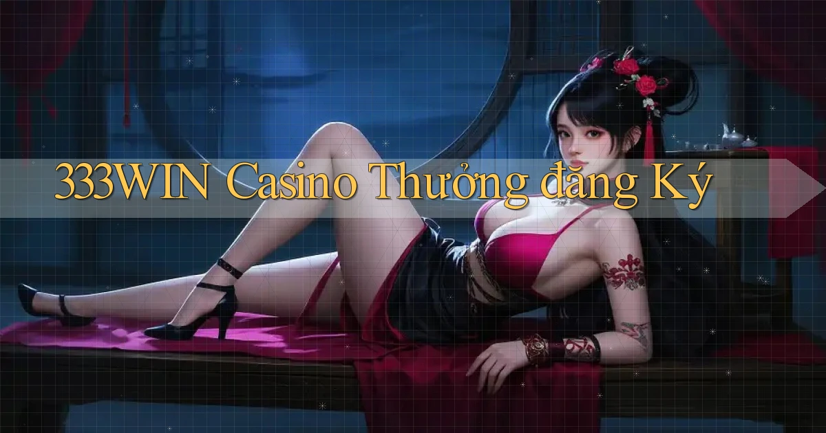 333win casino thưởng đăng ký
