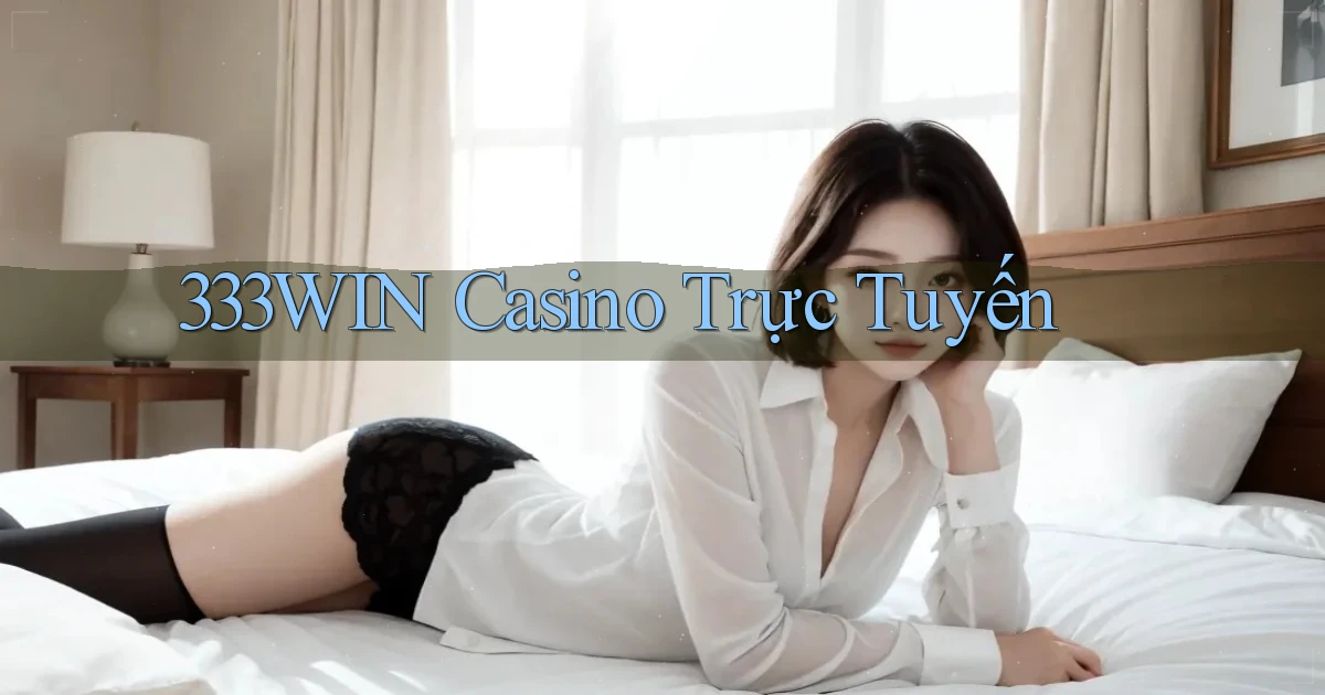 333win casino trực tuyến