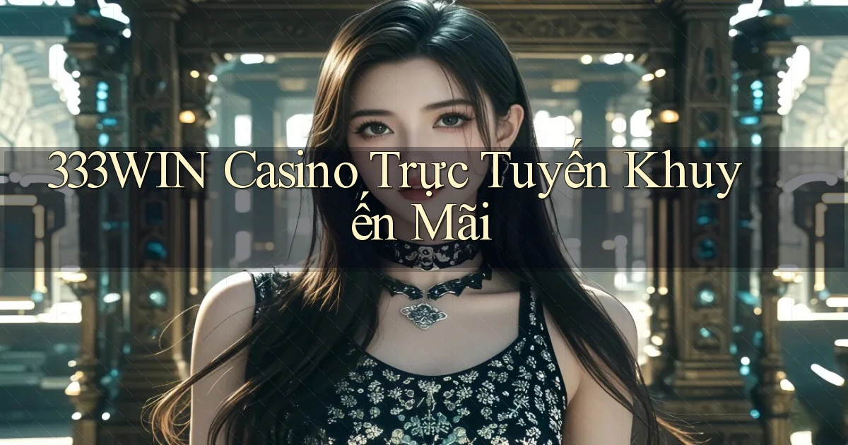 333win casino trực tuyến khuyến mãi