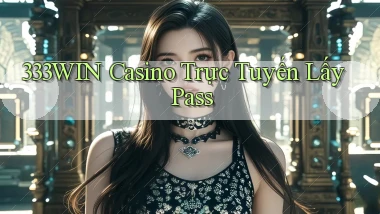 333win casino trực tuyến lấy pass