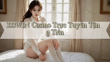 333win casino trực tuyến tặng tiền
