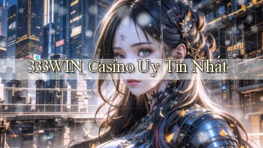 333win casino uy tín nhất