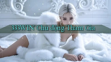 333win  chủ động tham gia