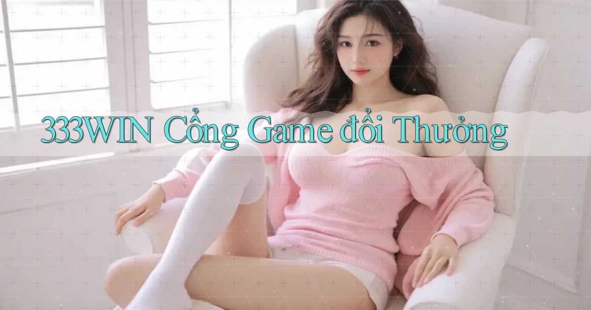 333win  cổng game đổi thưởng