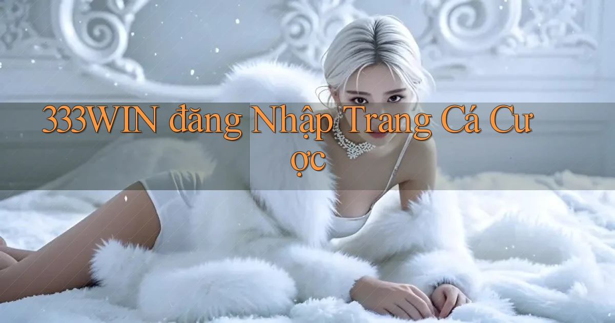 333win  đăng nhập trang cá cược
