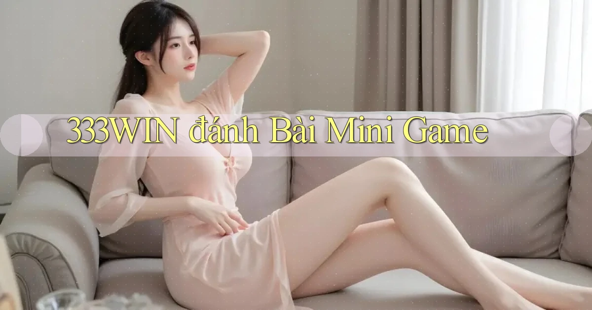 333win  đánh bài mini game