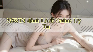 333win  đánh lô đề online uy tín